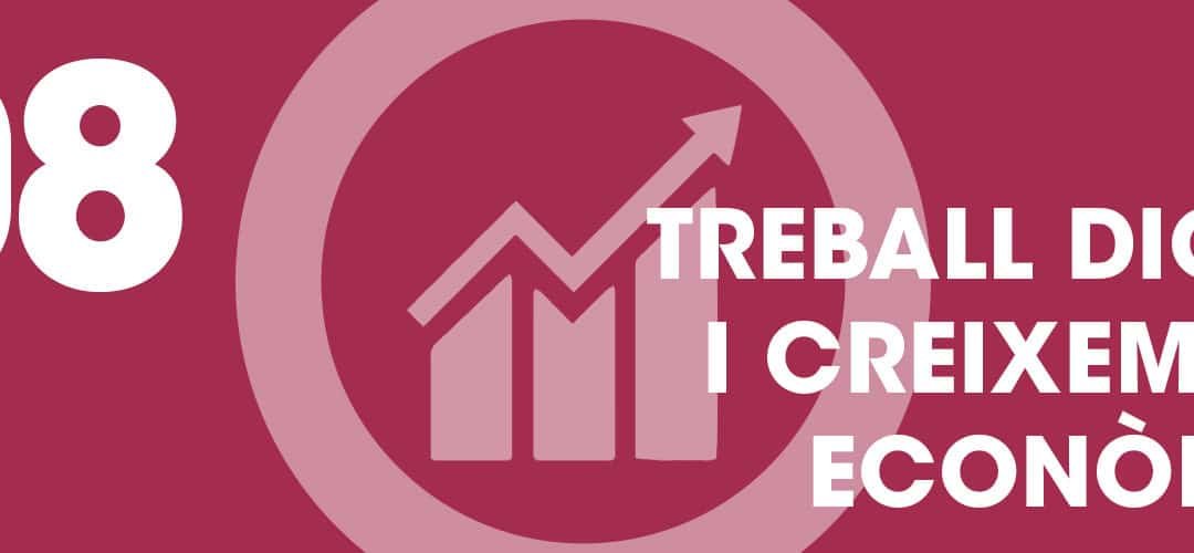 ODS 8. Treball digne i creixement econòmic
